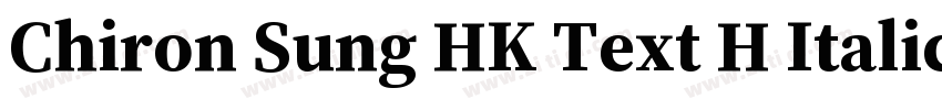 Chiron Sung HK Text H Italic字体转换